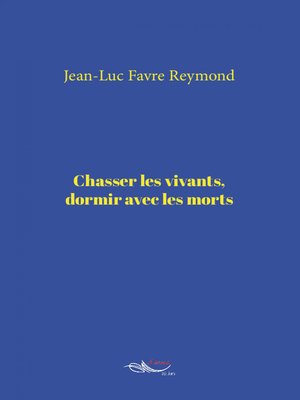 cover image of Chasser les vivants, dormir avec les morts